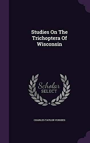 Studies On The Trichoptera Of Wisconsin