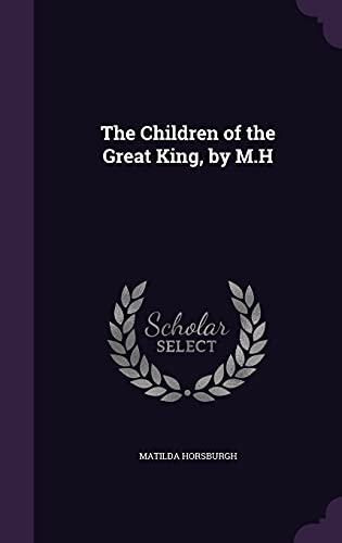 The Children of the Great King, by M.H
