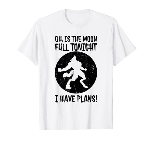 Divertido Luna Llena Tengo Planes Hombre Lobo Amantes de las películas de terror Camiseta