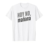 Heute nicht, morgen - Lustiges Design mit spanischem Spruch T-Shirt