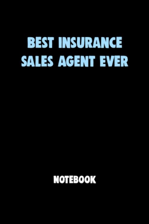 Best Insurance Sales Agent Ever Notebook University Graduation gift: Lined Notebook / Journal Gift, 120 Pages, 6x9, Soft Cover, Matte Finish