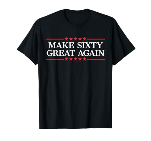 Make Sixty Great Again T-Shirt