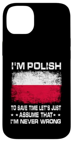 I'm Polish To Save Time Just Assume I'm Never Wrong Poland �X�}�z�P�[�X iPhone 14 Plus �p