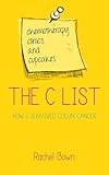 The C List: Chemotherapy, Clinics and Cupcakes: How I Survived Colon Cancer