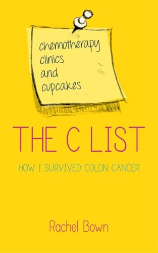 The C List: Chemotherapy, Clinics and Cupcakes: How I Survived Colon Cancer