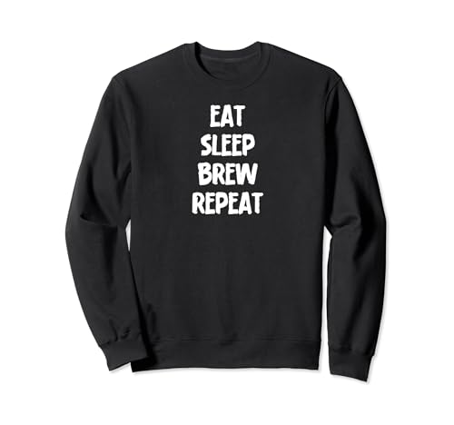 Funny Brewing Brewer Eat Sleep Brew Repeat Felpa