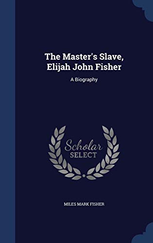 The Master's Slave, Elijah John Fisher: A Biogr... 1296977927 Book Cover