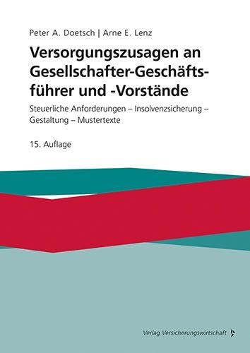 Versorgungszusagen an Gesellschafter-Geschäftsführer und -Vorstände: Steuerliche Anforderungen - Insolvenzversicherung - Gestaltung - Mustertexte