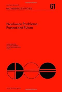 Paperback Nonlinear Problems: Present and Future (North -Holland Mathematics Studies 61) Book