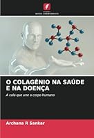 O COLAGÉNIO NA SAÚDE E NA DOENÇA: A cola que une o corpo humano (Portuguese Edition) 6208753422 Book Cover