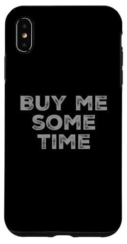 �ʔ������[���A�̃e�L�X�g �ʔ��� �l�X�̂��߂� Funny Buy Me Some Time �X�}�z�P�[�X iPhone XS Max �p
