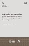 armas de fuego precios en el salvador  Análisis jurisprudencial en materia de armas de fuego.