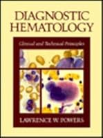 Diagnostic Hematology: Clinical and Technical Principles 0801640423 Book Cover