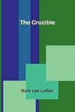 The Crucible (Spanish Edition)