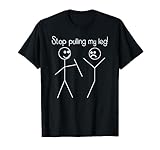 Funny 'Stop Pulling My Leg' Pun Slogan Funny T-Shirt