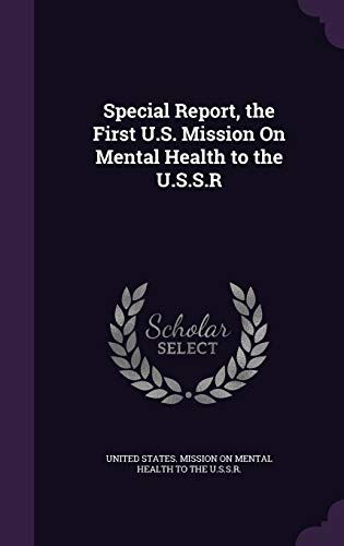 Special Report, the First U.S. Mission On Mental Health to the U.S.S.R