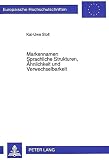 Markennamen- Sprachliche Strukturen, Ähnlichkeit und Verwechselbarkeit: Ein Beitrag zur forensischen Linguistik des Markenrechts: Ein Beitrag zur ... Langue et littérature allemandes, Band 1717)