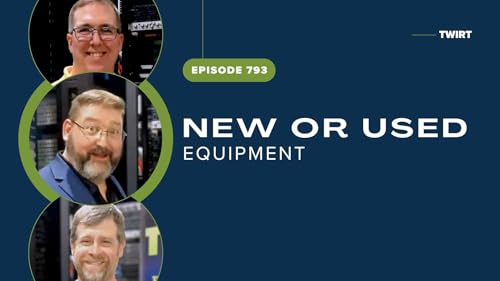 TWiRT Ep. 793 - Deciding on New or Used Equipment