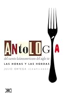 Antologia Del Cuento Latinoamericano Del Siglo Xxi Las Horas Y Las Hordas (La Creacion Literaria) 968232081X Book Cover