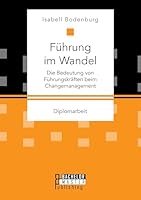 Führung im Wandel: Die Bedeutung von Führungskräften beim Changemanagement 3958204538 Book Cover
