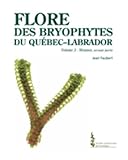  Flore des bryophytes du Québec-Labrador: Volume 3, Mousses, seconde partie