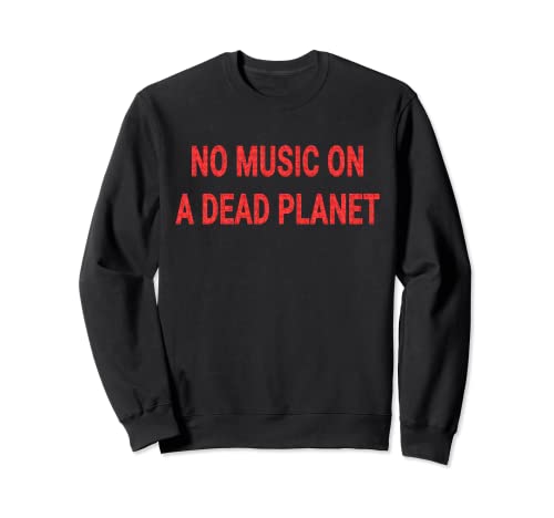 No Music On A Dead Planet Sudadera