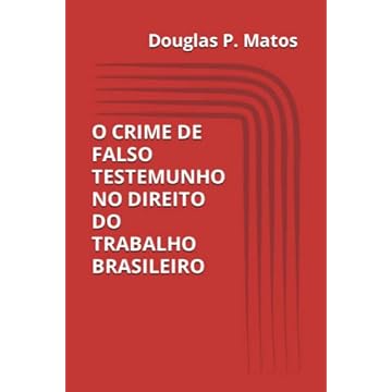 Capa do livro O Crime de Falso Testemunho No Direito Do Trabalho Brasileiro