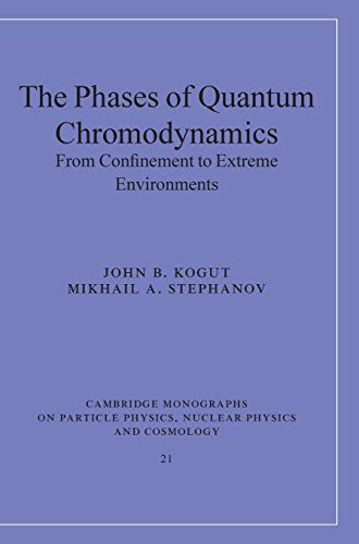 The Phases of Quantum Chromodynamics: From Confinement to Extreme Environments (Cambridge Monographs on Particle...