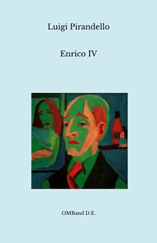 Enrico IV: (I capolavori del teatro italiano) (Italian Edition)