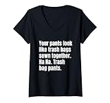 Femme Votre pantalon ressemble à des sacs poubelle cousus ensemble insulte T-Shirt avec Col en V