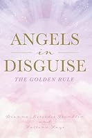 Angels in Disguise: The Golden Rule 1957619015 Book Cover