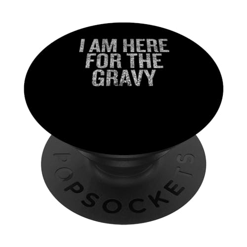 I Am Here for the Gravy Funny Thanksgiving Humour PopSockets PopGrip Adhésif