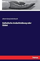Katholische Andachtsübung oder Gebet 3743624095 Book Cover