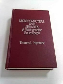 Hardcover Microcomputers and Libraries: A Bibliographic Sourcebook Book
