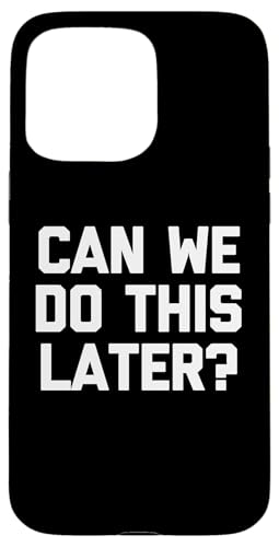 Can We Do This Later? - �ʔ������t�Ŕ���ȃ��[���A�m�x���e�B�B �X�}�z�P�[�X iPhone 15 Pro Max �p