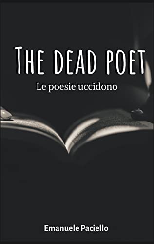The dead poet: Le poesie uccidono (Italian Edition)