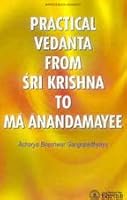 Practical Vedanta From Sri Krishna to Ma Anandamayee 8172763026 Book Cover