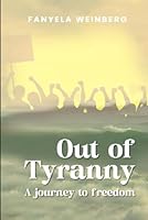 Out of Tyranny: A Journey to Freedom B0F5QHRYG4 Book Cover