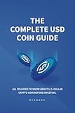  The Complete USD Coin Guide: All You Need to Know About U.S. Dollar Crypto Coin Before Investing.