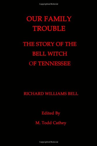 Our Family Trouble: The Story of the Bell Witch of Tennessee