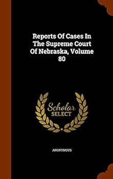 Hardcover Reports of Cases in the Supreme Court of Nebraska, Volume 80 Book