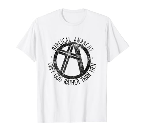 Anarquía Bíblica - Obedecer a Dios en lugar del Símbolo del Hombre Camiseta