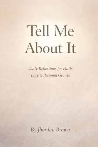 Tell Me About It: Daily Reflections for Faith, Love & Personal Growth