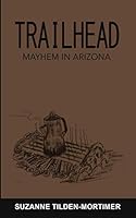 Trailhead: Mayhem in Arizona B08KRDVCV4 Book Cover