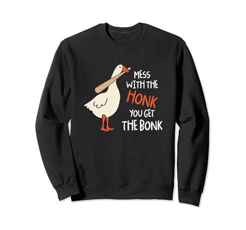 Mess With The Honk You Get Bonk Duck Goose Sweatshirt