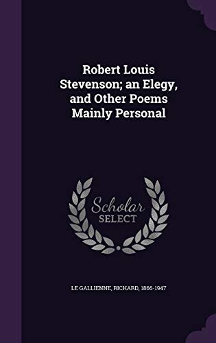 Robert Louis Stevenson; An Elegy, and Other Poe... 1354353838 Book Cover