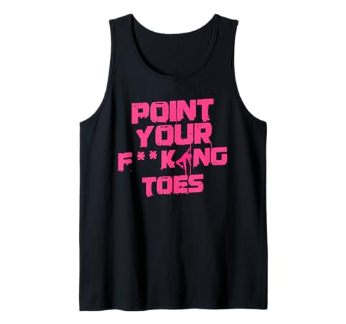 Point Your Fucking Toes Funny Dance Teacher & Student Joke Tank Top