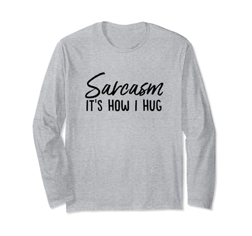 Sarcasmo It's How I Hug Funny Sarcastic Quote Lover Manga Larga