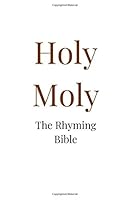 Holy Moly: The Rhyming Bible 1720917876 Book Cover