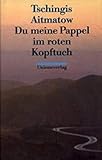  Du meine Pappel im roten Kopftuch: Erzählung